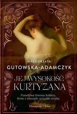 Jej wysokość kurtyzana - Małgorzata  Gutowska-Adamczyk