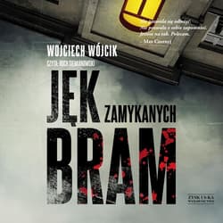 Jęk zamykanych bram - audiobook - Wojciech Wójcik