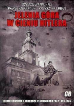 Jelenia Góra w cieniu Hitlera - Kałafatiuk Paweł