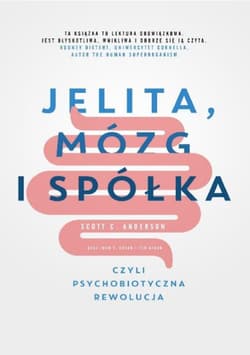 Jelita, mózg i spółka, czyli psychobiotyczna rewolucja - Cryan John F., Dinan Ted