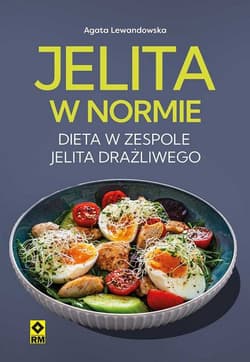 Jelita w normie Dieta w zespole jelita drażliwego - Agata Lewandowska