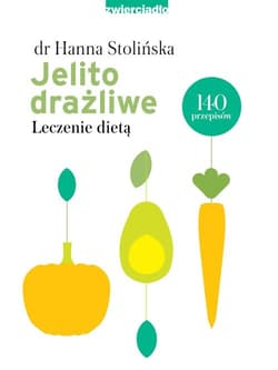 Jelito drażliwe Leczenie dietą - Hanna Stolińska