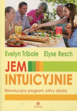 Jem intuicyjnie Rewolucyjny program, który działa - Tribole Evelyn, Resch Elyse