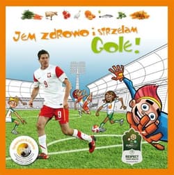 Jem zdrowo i strzelam gole! Ulubione przepisy gwiazd futbolu