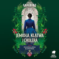 Jemioła, klątwa i cholera. Saga rodu Tyszkowskich. Tom 3 - audiobook - Magda Skubisz