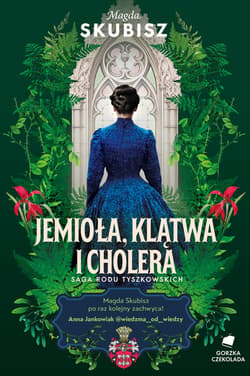 Jemioła, klątwa i cholera. Saga rodu Tyszkowskich. Tom 3 - ebook - Magda Skubisz