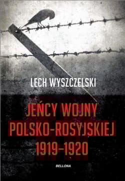 Jeńcy wojny polsko-rosyjskiej 1919-1920 - Lech Wyszczelski