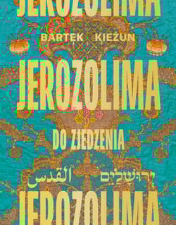 Jerozolima do zjedzenia - Bartek  Kieżun