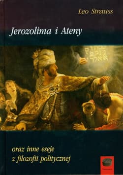 Jerozolima i Ateny oraz inne eseje z filozofii politycznej - Leo Strauss