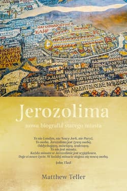 Jerozolima. Nowa biografia starego miasta - Matthew Teller