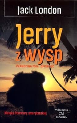 Jerry z wysp Prawdziwa psia opowieść - Jack London