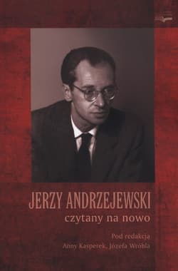 Jerzy Andrzejewski czytany na nowo