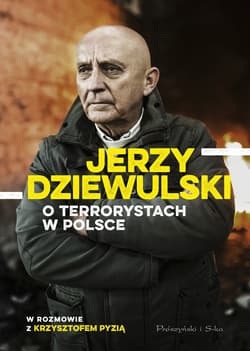 Jerzy Dziewulski o terrorystach w Polsce - ebook - Krzysztof Pyzia, Jerzy Dziewulski