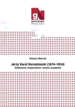 Jerzy Karol Kurnatowski (1874-1934). Solidaryzm, kooperatyzm i pomoc wzajemna