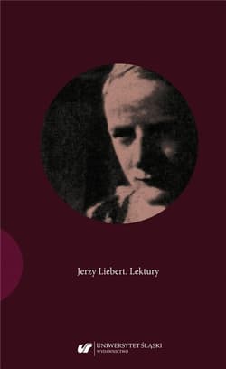 Jerzy Liebert. Lektury - Elżbieta Wróbel, Joanna Kisiel
