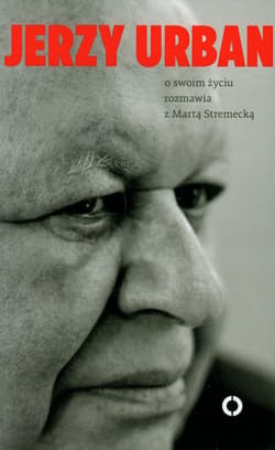 Jerzy Urban o swoim życiu rozmawia z Martą Stremecką - Urban Jerzy