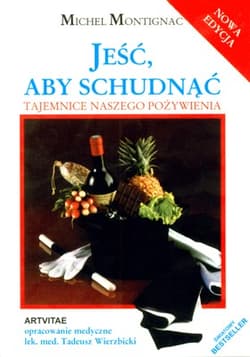 Jeść, aby schudnąć Tajemnice naszego pożywienia - Michel Montignac