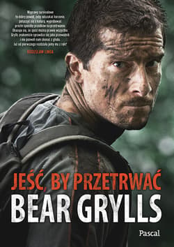 Jeść, by przetrwać - Bear  Grylls