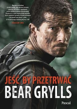 Jeść, by przetrwać - Bear  Grylls