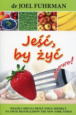 Jeść, by żyć zdrowo!