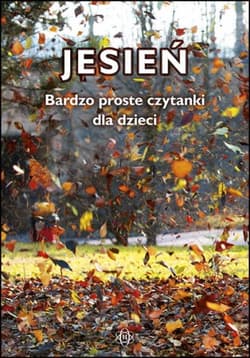 Jesień Bardzo proste czytanki dla dzieci