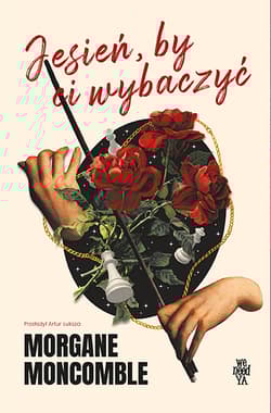 Jesień, by Ci wybaczyć. Pory roku. Tom 1 - Morgane Moncomble