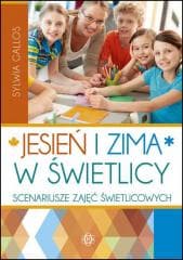 Jesień i zima w świetlicy. Scenariusze zajęć... - Sylwia Gallos