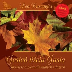 Jesień liścia Jasia Opowieść o życiu dla małych i dużych - Buscaglia Leo F.