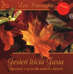 Jesień liścia Jasia Opowieść o życiu dla małych i dużych - Buscaglia Leo F.