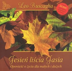 Jesień liścia Jasia Opowieść o życiu dla małych i dużych - Buscaglia Leo F.