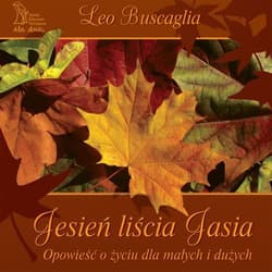 Jesień liścia Jasia Opowieść o życiu dla małych i dużych - Buscaglia Leo F.