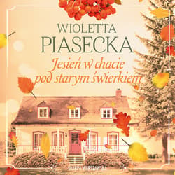 Jesień w chacie pod starym świerkiem - audiobook - Wioletta  Piasecka