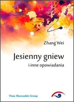 Jesienny gniew i inne opowiadania - Wei Zhang
