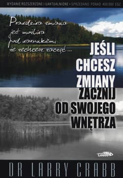 Jeśli chcesz zmiany zacznij od swojego wnętrza - Larry Crabb