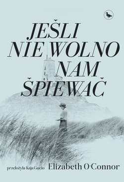 Jeśli nie wolno nam śpiewać - OConnor Elizabeth