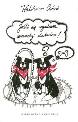 Jeśli się zgadzasz zaszczekaj dwukrotnie - Waldemar  Cichoń