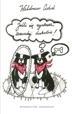 Jeśli się zgadzasz zaszczekaj dwukrotnie - Waldemar  Cichoń