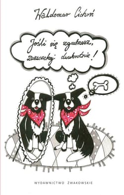 Jeśli się zgadzasz zaszczekaj dwukrotnie - Waldemar  Cichoń