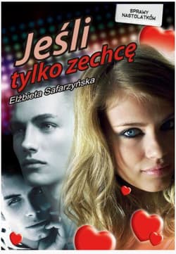 Jeśli tylko zechcę... - Safarzyńska Elżbieta