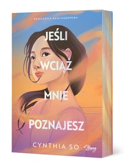 Jeśli wciąż mnie poznajesz (ilustrowane brzegi) - Cynthia So