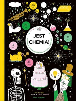 Jest chemia! Śledztwo w sprawie pierwiastków ukrytych w twoim domu - Mike  Barfield