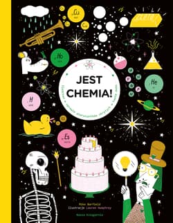 Jest chemia! Śledztwo w sprawie pierwiastków ukrytych w twoim domu - Mike  Barfield