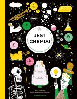 Jest chemia! Śledztwo w sprawie pierwiastków ukrytych w twoim domu - Mike  Barfield