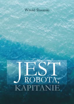Jest robota, kapitanie - Witold Ślusarski