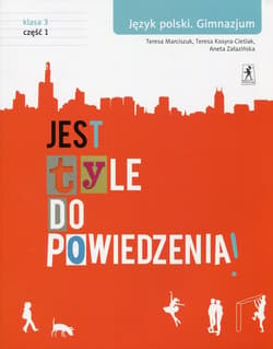 Jest tyle do powiedzenia 3 Język polski Podręcznik Część 1 Gimnazjum