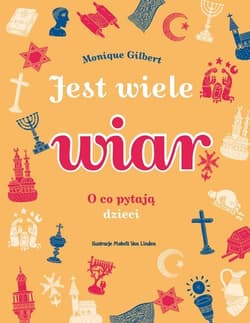 Jest wiele wiar O co pytają dzieci - Monique Gilbert