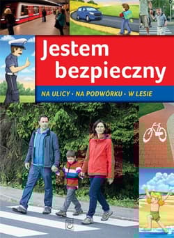 Jestem bezpieczny Na ulicy, na podwórku, w lesie - Jarosław Górski
