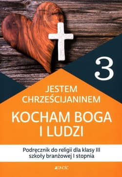 Jestem Chrześcijaninem Kocham Boga i ludzi Religia 3 Podręcznik Szkoła branżowa I stopnia - Bogusław Nosek, Rokosz Kamilla