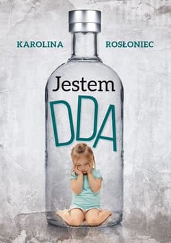 Jestem DDA - Karolina Rosłoniec