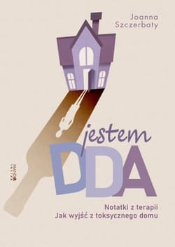 Jestem DDA. Notatki z terapii - Joanna Szczerbaty